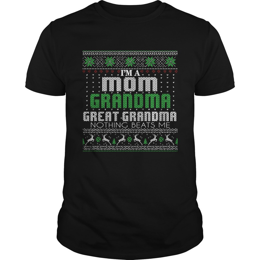 Im A Mom Grandma Great Grandma Nothing Beats Me Tshirt